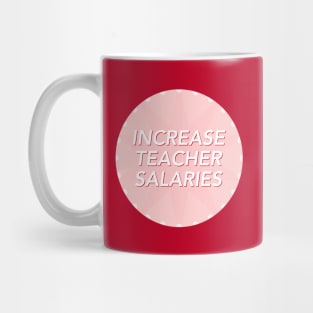 Increase Teacher Salary - Fair Pay For Teachers Mug